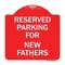 Signmission Parking Reserved for New Fathers, Red & White Aluminum Architectural Sign, 18" x 18", RW-1818-23381 A-DES-RW-1818-23381 - alternate 1